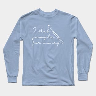 I stab people for money Long Sleeve T-Shirt